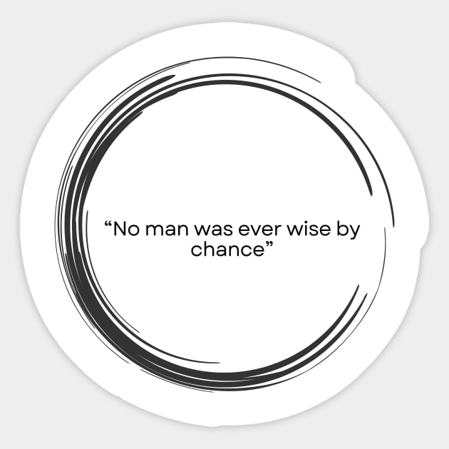 Stoic Quote Seneca “No man was ever wise by chance” Sticker by ReflectionEternal